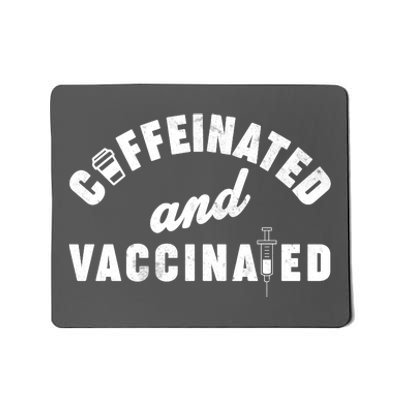 Caffeinated And Vaccinated Mousepad