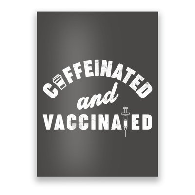 Caffeinated And Vaccinated Poster