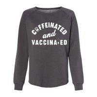 Caffeinated And Vaccinated Womens California Wash Sweatshirt