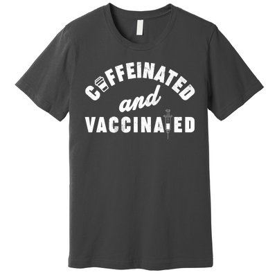 Caffeinated And Vaccinated Premium T-Shirt