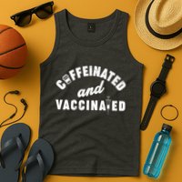 Caffeinated And Vaccinated Tank Top