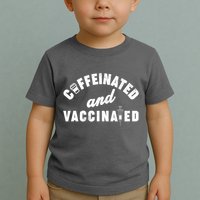 Caffeinated And Vaccinated Toddler T-Shirt