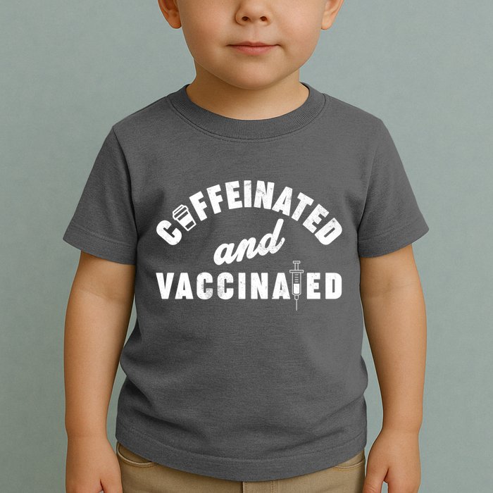 Caffeinated And Vaccinated Toddler T-Shirt