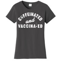 Caffeinated And Vaccinated Women's T-Shirt