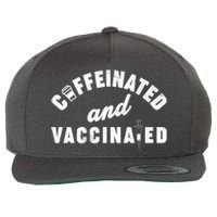 Caffeinated And Vaccinated Wool Snapback Cap