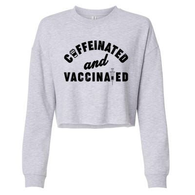 Caffeinated And Vaccinated Cropped Pullover Crew