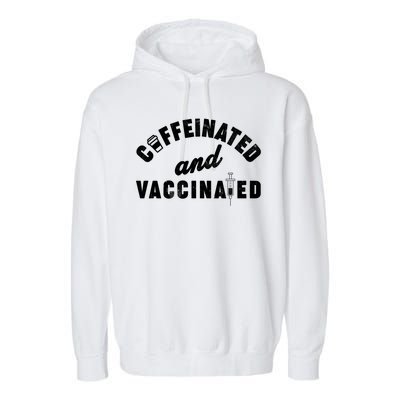 Caffeinated And Vaccinated Garment-Dyed Fleece Hoodie