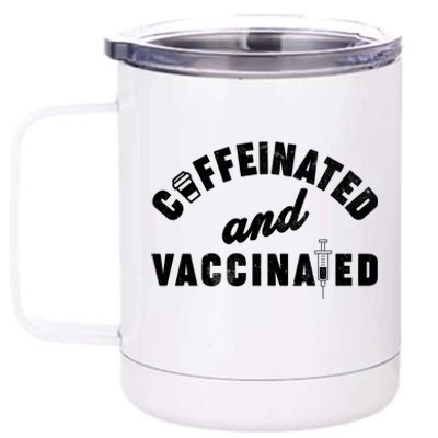 Caffeinated And Vaccinated 12 oz Stainless Steel Tumbler Cup