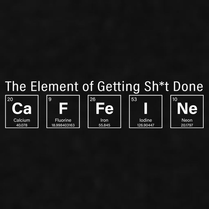 Caffeine The Element Of Getting Shit Done Ladies PosiCharge Tri-Blend Wicking Tank