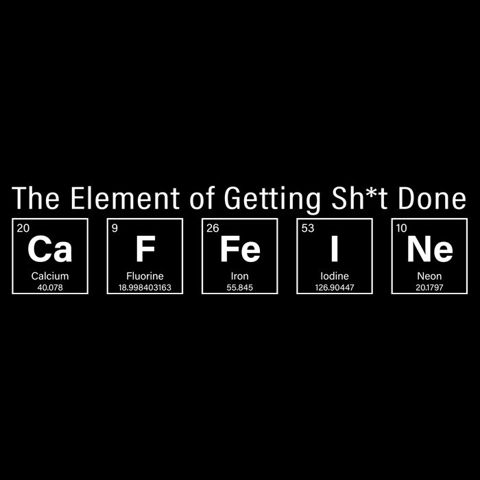 Caffeine The Element Of Getting Shit Done Cooling Performance Crew T-Shirt