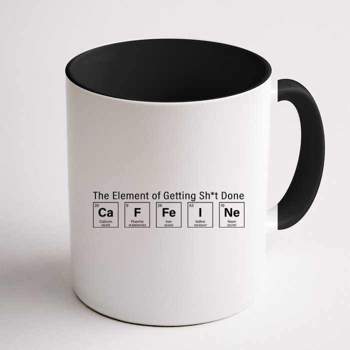 Caffeine The Element Of Getting Shit Done Mug