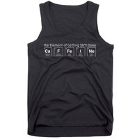Caffeine The Element Of Getting Shit Done Tank Top