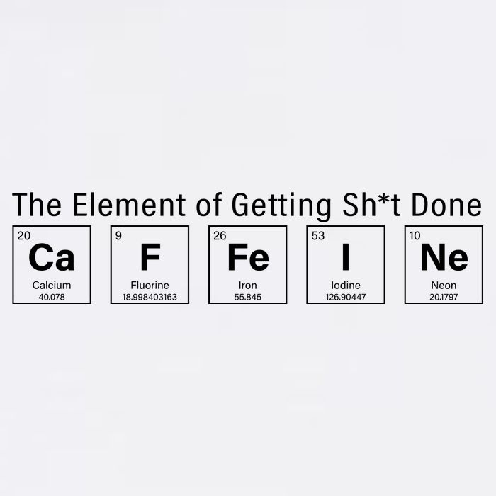 Caffeine The Element Of Getting Shit Done Garment-Dyed Sweatshirt