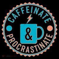 Caffinate & Procrastinate T-Shirt