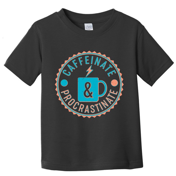 Caffinate & Procrastinate Toddler T-Shirt