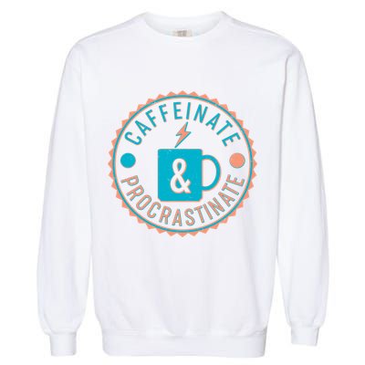 Caffinate & Procrastinate Garment-Dyed Sweatshirt