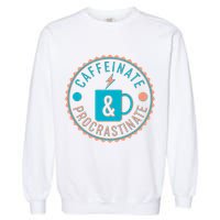 Caffinate & Procrastinate Garment-Dyed Sweatshirt