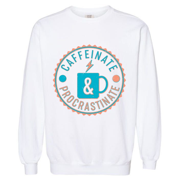 Caffinate & Procrastinate Garment-Dyed Sweatshirt