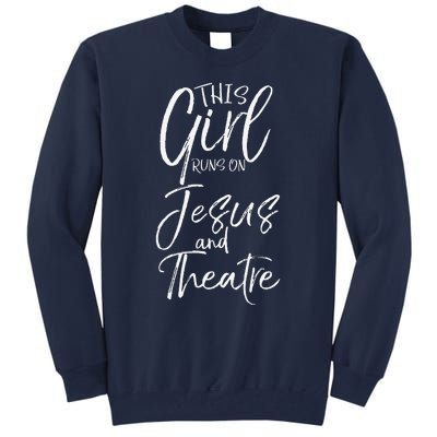 Christian Acting Gift This Runs On Jesus And Theatre Tall Sweatshirt