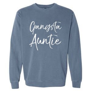 Cute Aunt Gift From Niece And Nephew Funny Gift Gangsta Auntie Gift Garment-Dyed Sweatshirt