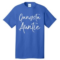 Cute Aunt Gift From Niece And Nephew Funny Gift Gangsta Auntie Gift Tall T-Shirt