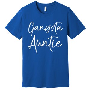 Cute Aunt Gift From Niece And Nephew Funny Gift Gangsta Auntie Gift Premium T-Shirt