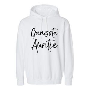 Cute Aunt Gift From Niece And Nephew Funny Gift Gangsta Auntie Gift Garment-Dyed Fleece Hoodie