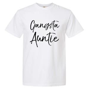 Cute Aunt Gift From Niece And Nephew Funny Gift Gangsta Auntie Gift Garment-Dyed Heavyweight T-Shirt