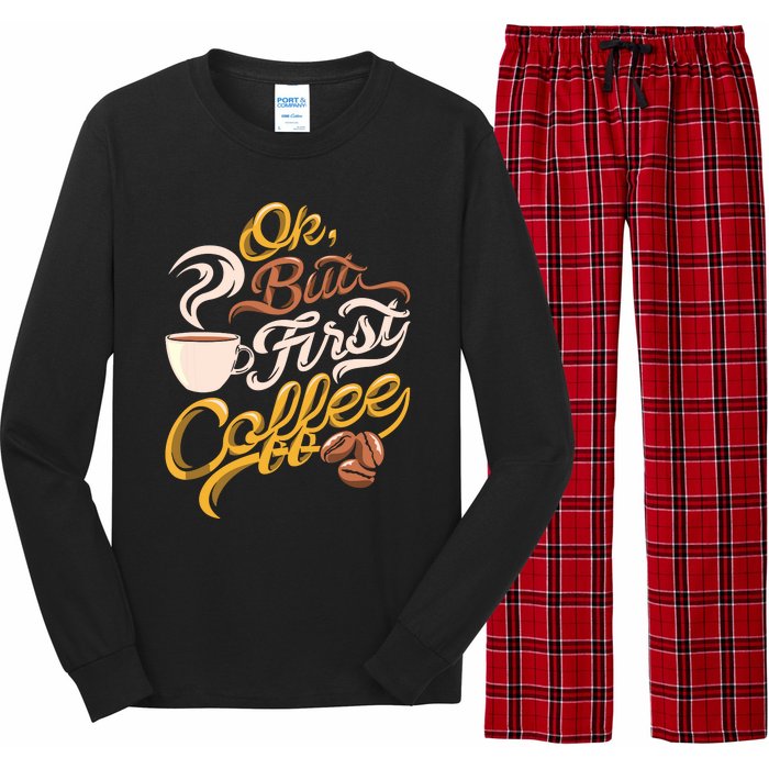 Caffeine Addict Gift OK But First Coffee Long Sleeve Pajama Set