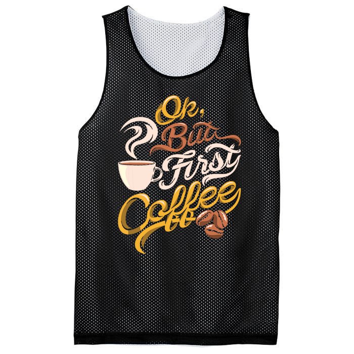 Caffeine Addict Gift OK But First Coffee Mesh Reversible Basketball Jersey Tank