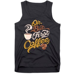 Caffeine Addict Gift OK But First Coffee Tank Top