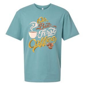 Caffeine Addict Gift OK But First Coffee Sueded Cloud Jersey T-Shirt