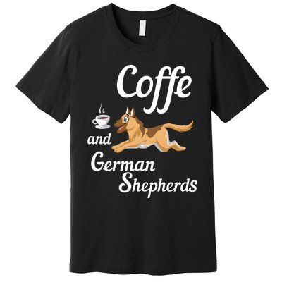 Coffee And German Shepherds Premium T-Shirt