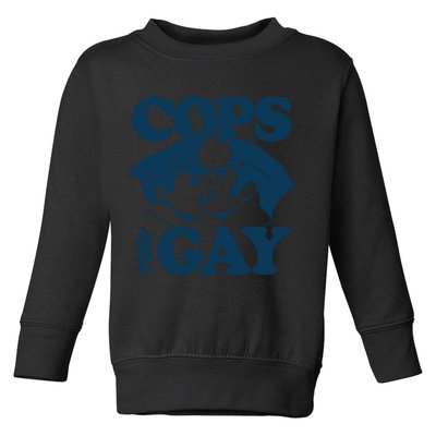 COPS ARE GAY Toddler Sweatshirt