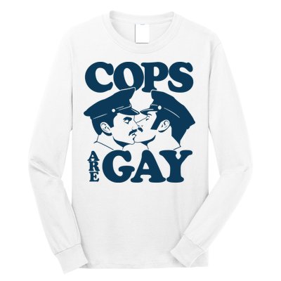 COPS ARE GAY Long Sleeve Shirt