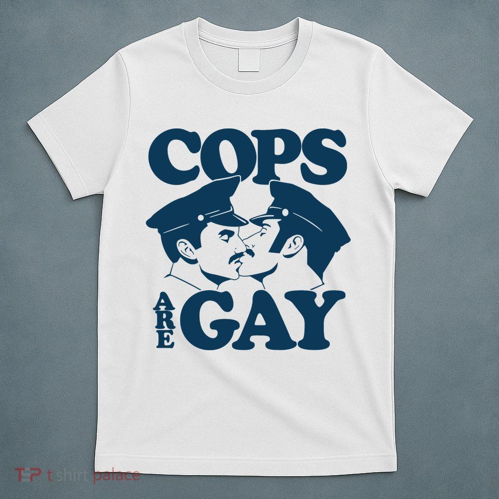 COPS ARE GAY T-Shirt