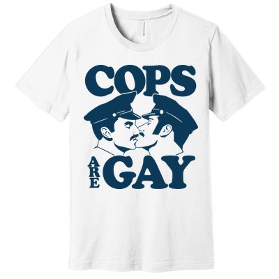 COPS ARE GAY Premium T-Shirt