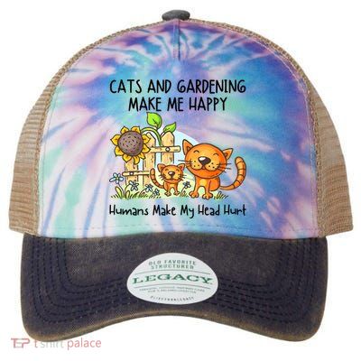 Cats And Gardening Make Me Happy Humans Make My Head Hurt Legacy Tie Dye Trucker Hat