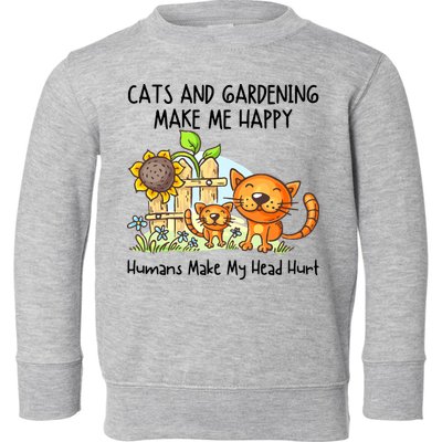 Cats And Gardening Make Me Happy Humans Make My Head Hurt Toddler Sweatshirt
