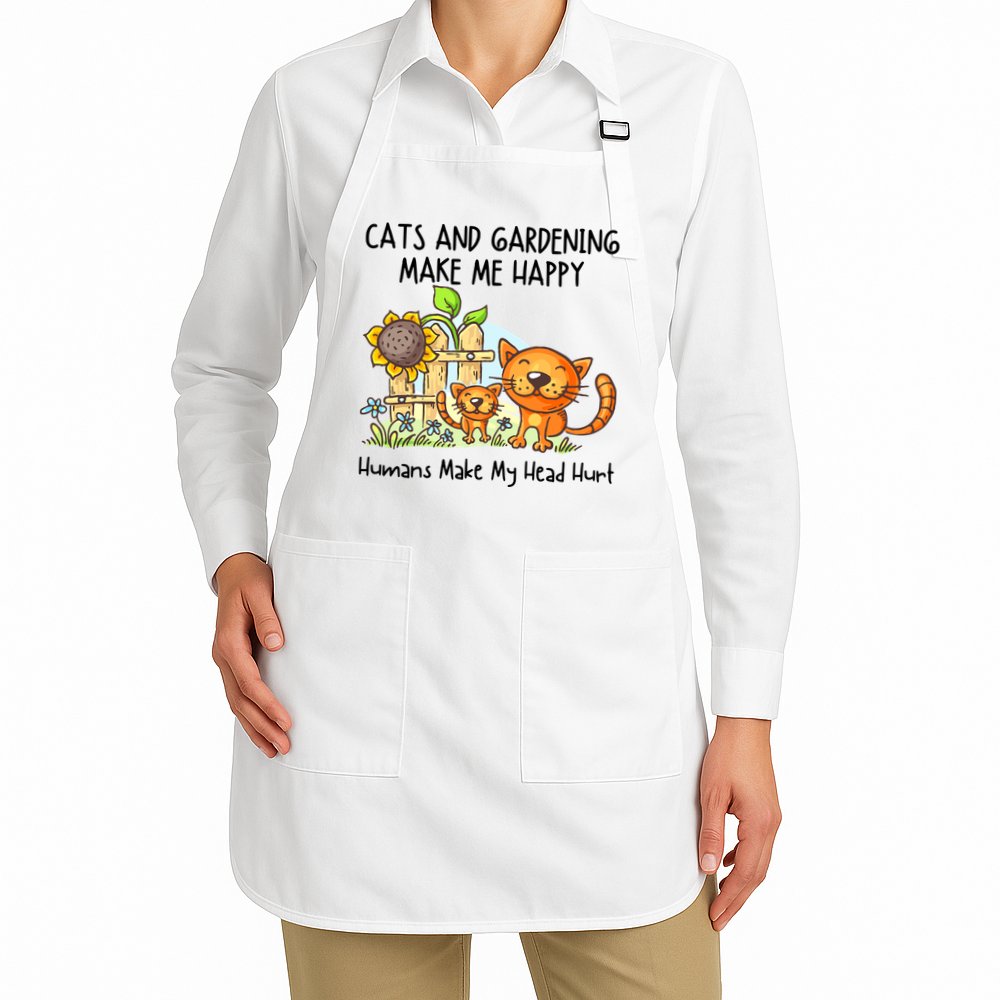 Cats And Gardening Make Me Happy Humans Make My Head Hurt Apron