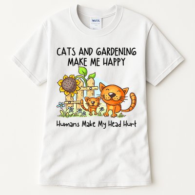 Cats And Gardening Make Me Happy Humans Make My Head Hurt Tall T-Shirt