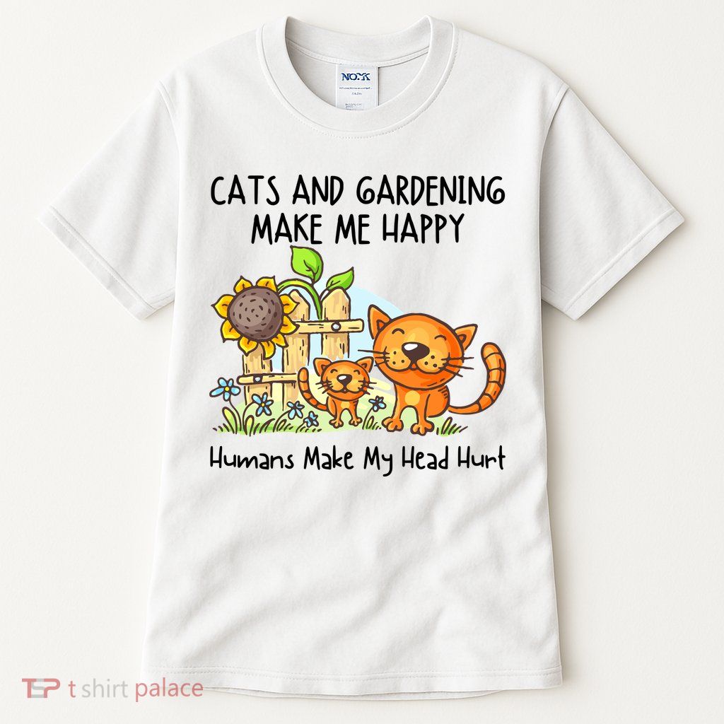Cats And Gardening Make Me Happy Humans Make My Head Hurt Tall T-Shirt