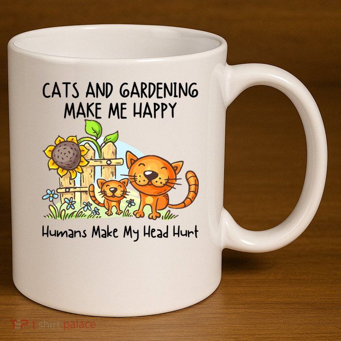 Cats And Gardening Make Me Happy Humans Make My Head Hurt 11oz C Handle Ceramic Mug