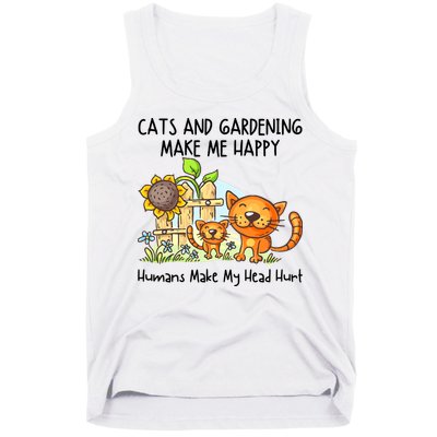 Cats And Gardening Make Me Happy Humans Make My Head Hurt Tank Top