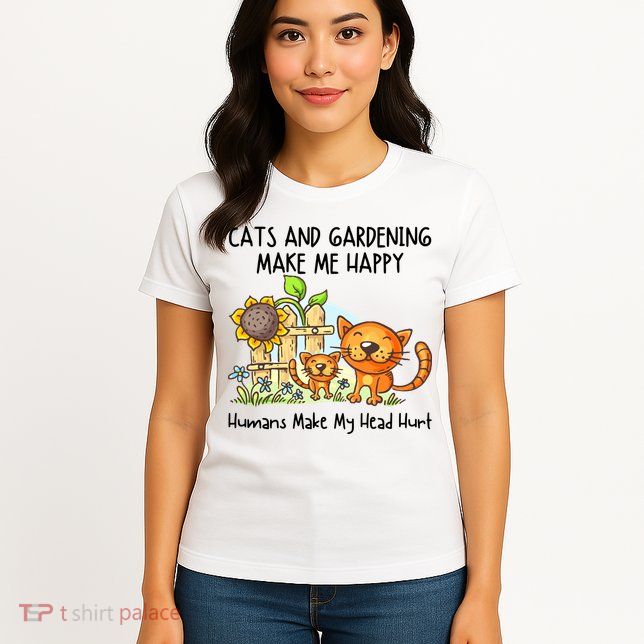 Cats And Gardening Make Me Happy Humans Make My Head Hurt Womens T-Shirt