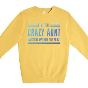 Crazy Aunt Gift For Sisters And Proud Aunts Gift Premium Crewneck Sweatshirt