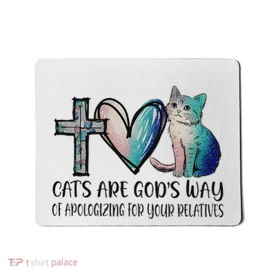 Cats Are GodS Apology Funny Design Mousepad