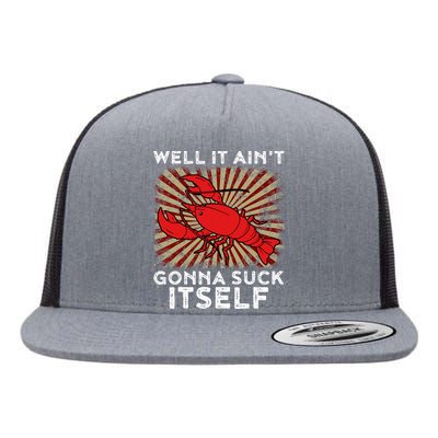 Crawfish Aint Gonna Suck Itself Crawfish Boil Flat Bill Trucker Hat