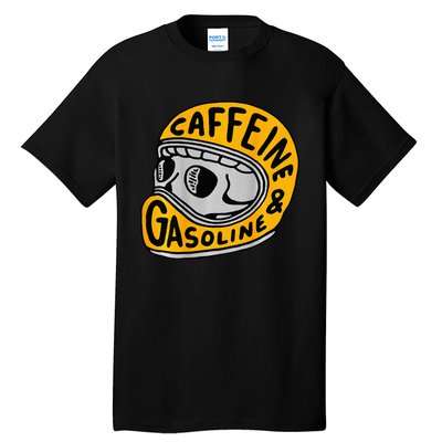 Caffeine And Gasoline Tall T-Shirt