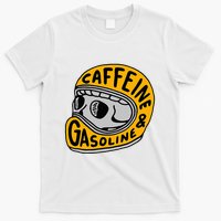 Caffeine And Gasoline T-Shirt